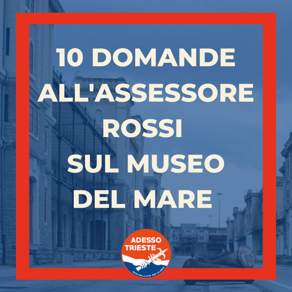 Adesso Trieste: 10 domande a Rossi sul Museo del Mare.