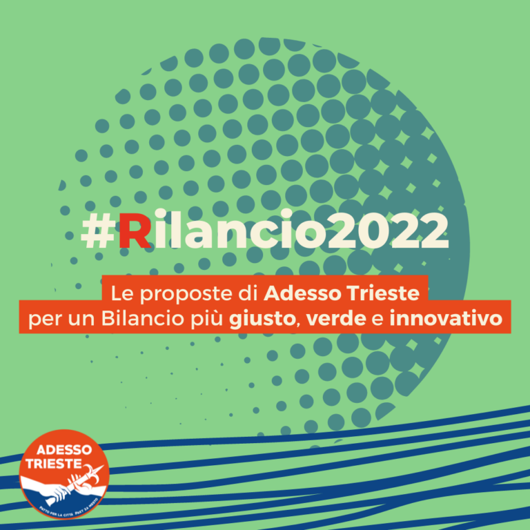 Manifesto Adesso Trieste: #Rilancio2022 per un bilancio giusto, verde e innovativo.